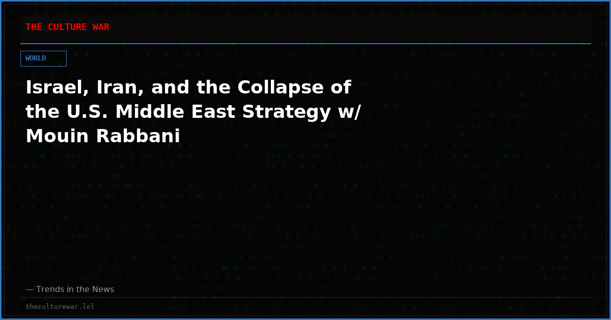 Israel, Iran, and the Collapse of the U.S. Middle East Strategy w/ Mouin Rabbani