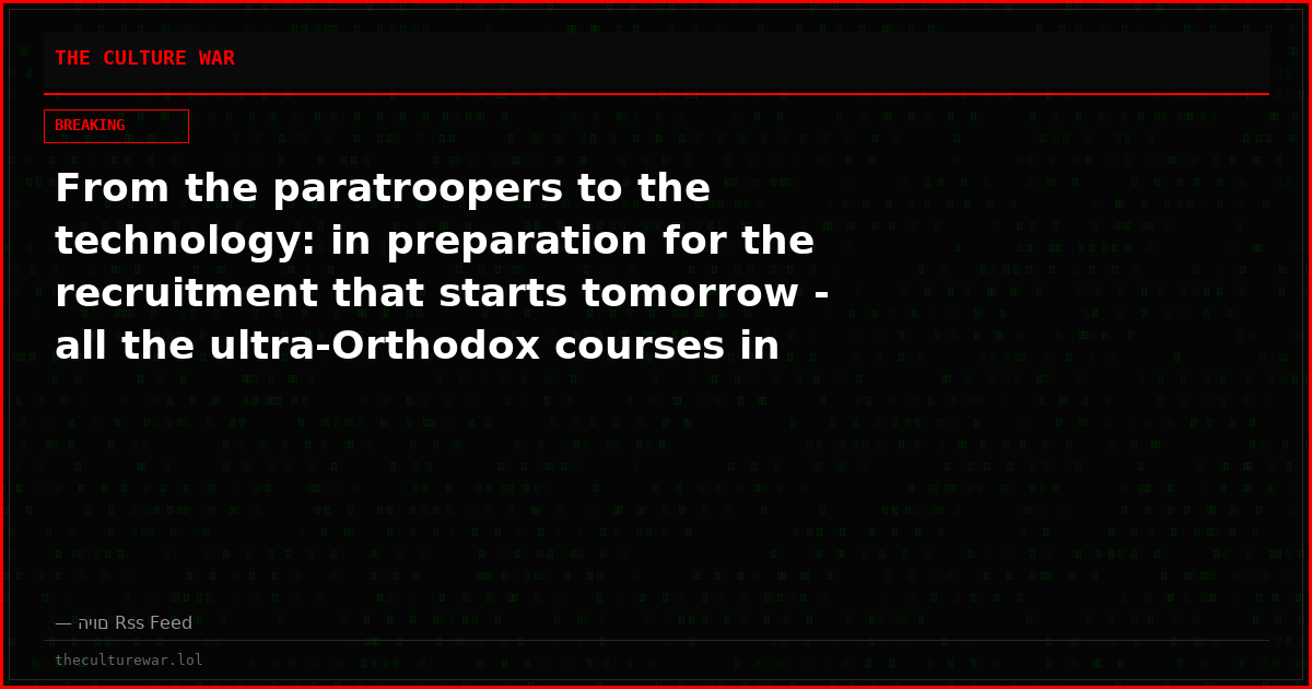 From the paratroopers to the technology: in preparation for the recruitment that starts tomorrow - all the ultra-Orthodox courses in the IDF