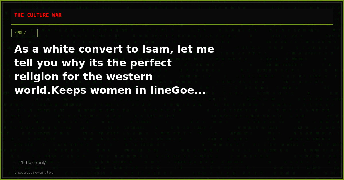 As a white convert to Isam, let me tell you why its the perfect religion for the western world.Keeps women in lineGoe...