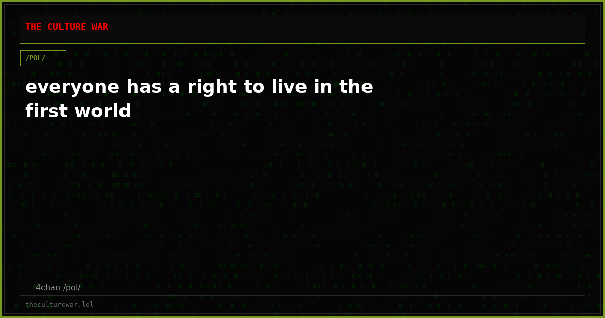 everyone has a right to live in the first world