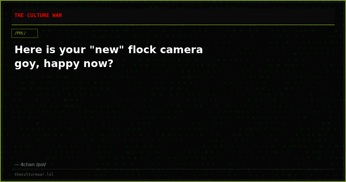 Here is your "new" flock camera goy, happy now?