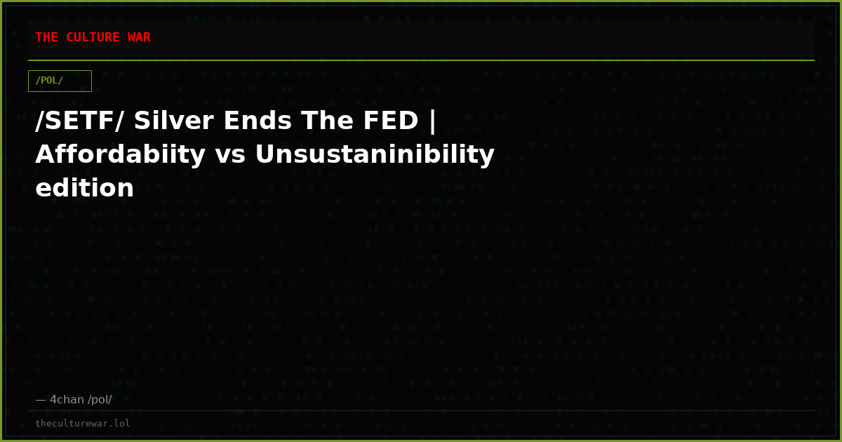 /SETF/ Silver Ends The FED | Affordabiity vs Unsustaninibility edition