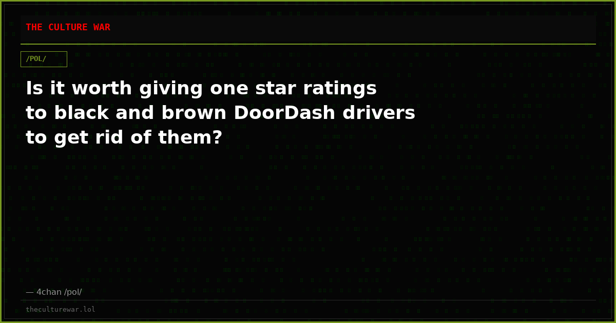 Is it worth giving one star ratings to black and brown DoorDash drivers to get rid of them?