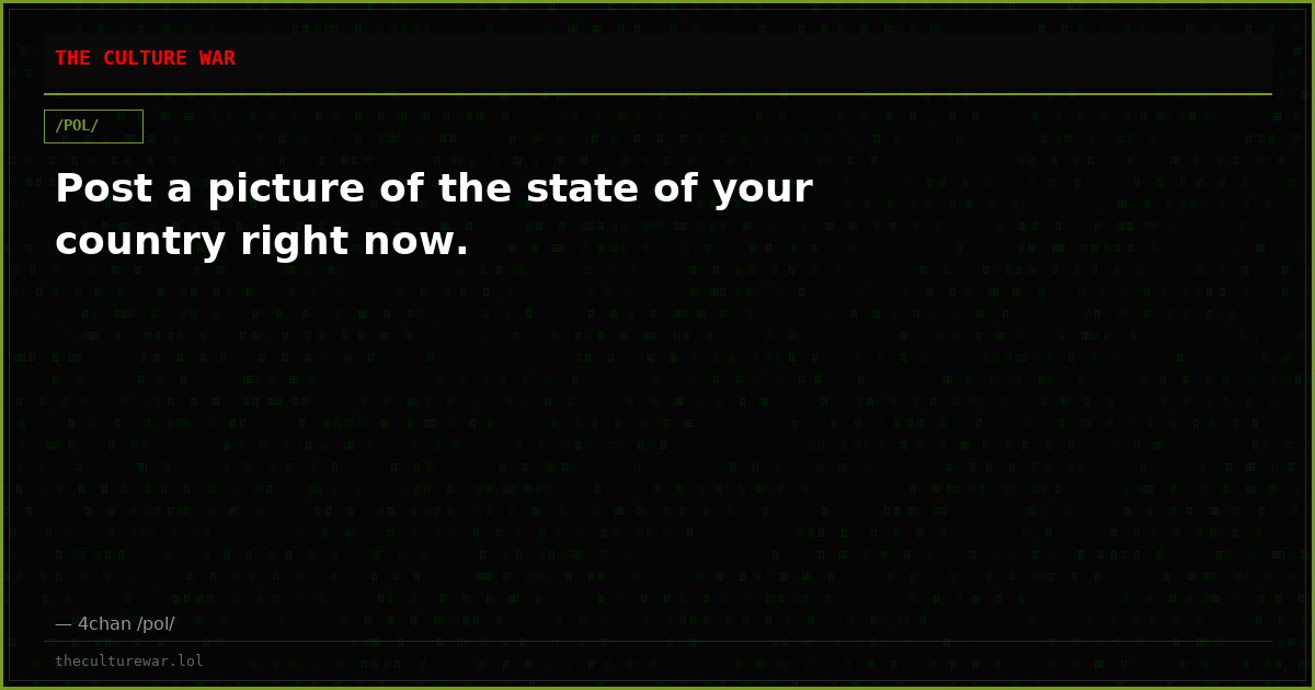 Post a picture of the state of your country right now.