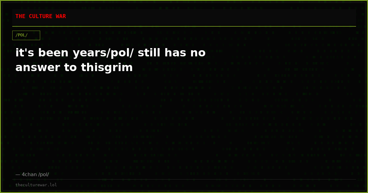 it's been years/pol/ still has no answer to thisgrim