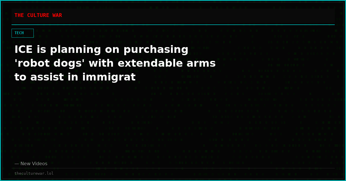 ICE is planning on purchasing 'robot dogs' with extendable arms to assist in immigrat