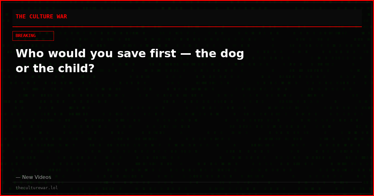 Who would you save first — the dog or the child?