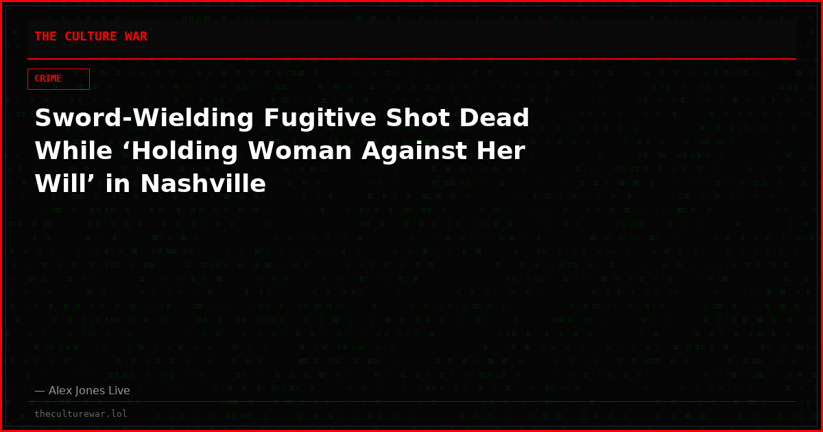 Sword-Wielding Fugitive Shot Dead While ‘Holding Woman Against Her Will’ in Nashville