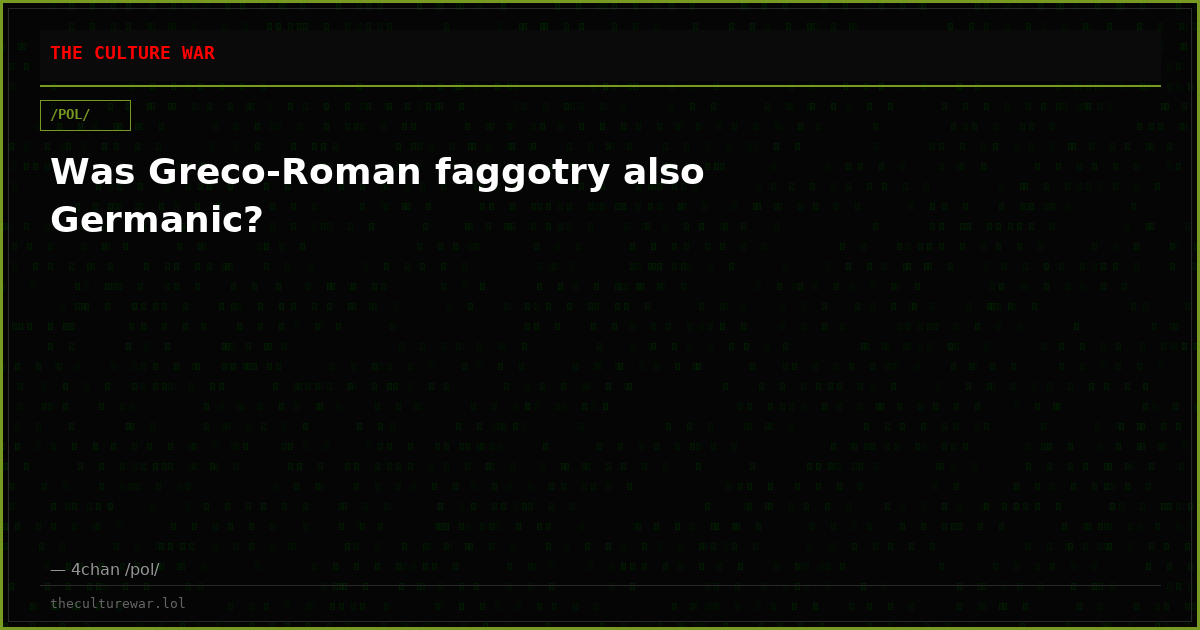 Was Greco-Roman faggotry also Germanic?
