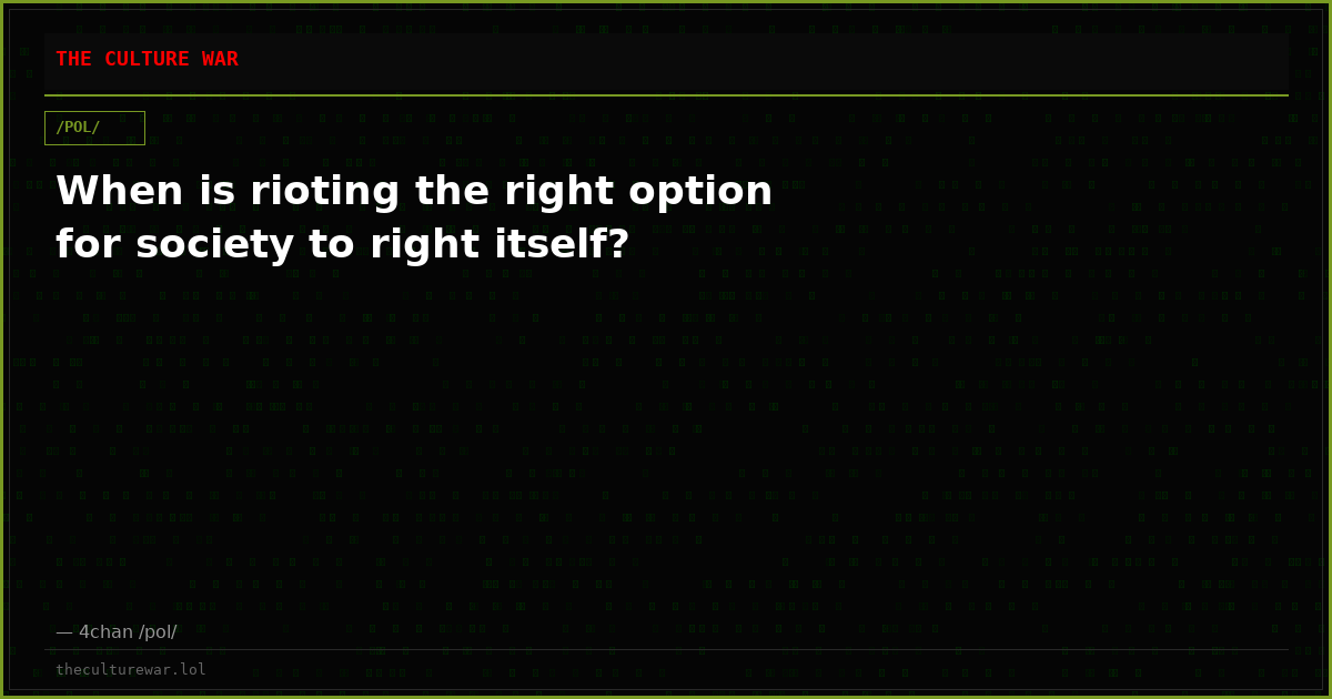 When is rioting the right option for society to right itself?