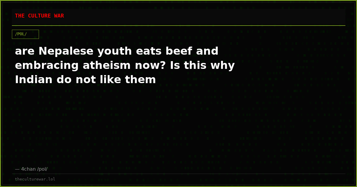 are Nepalese youth eats beef and embracing atheism now? Is this why Indian do not like them