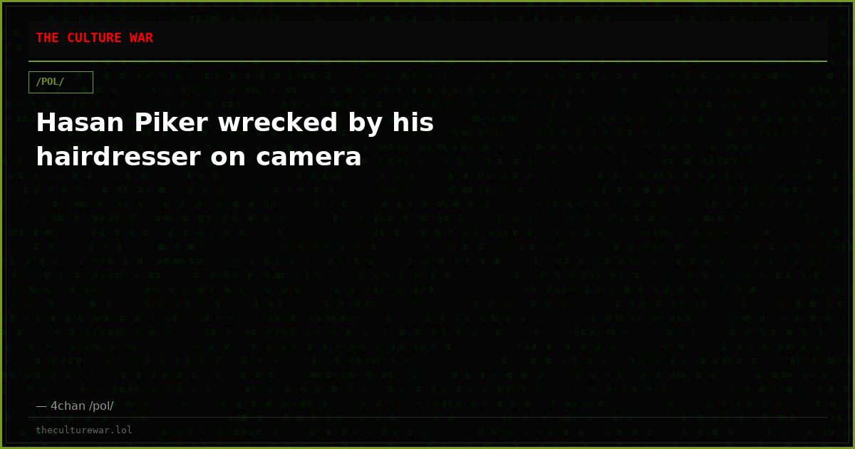 Hasan Piker wrecked by his hairdresser on camera