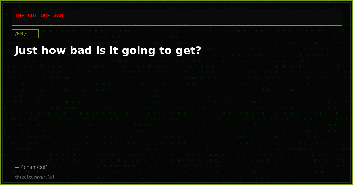 Just how bad is it going to get?