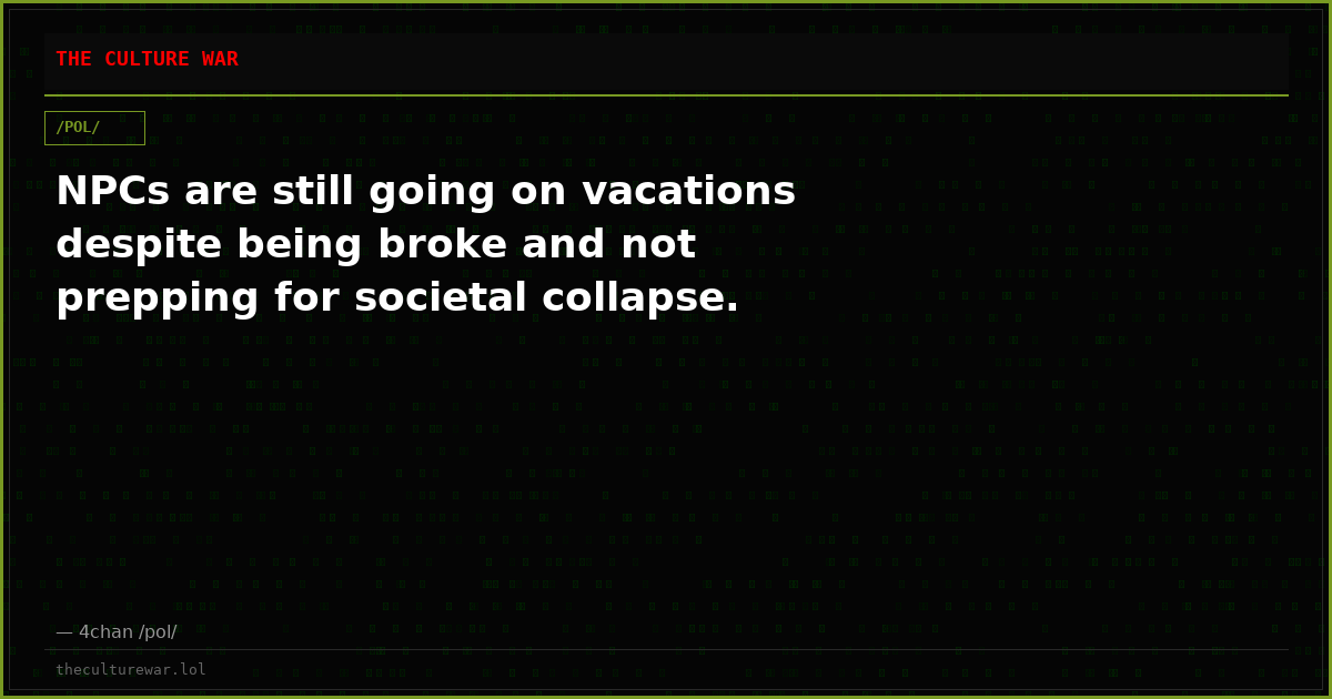 NPCs are still going on vacations despite being broke and not prepping for societal collapse.