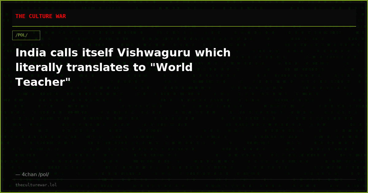 India calls itself Vishwaguru which literally translates to "World Teacher"