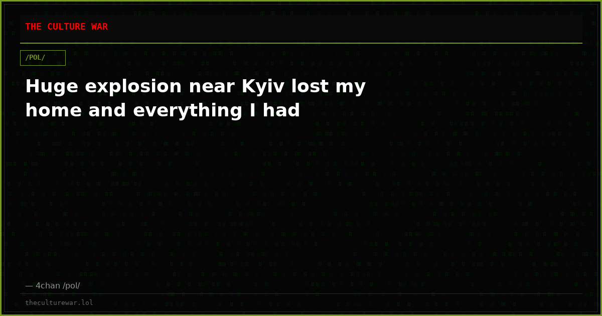 Huge explosion near Kyiv lost my home and everything I had