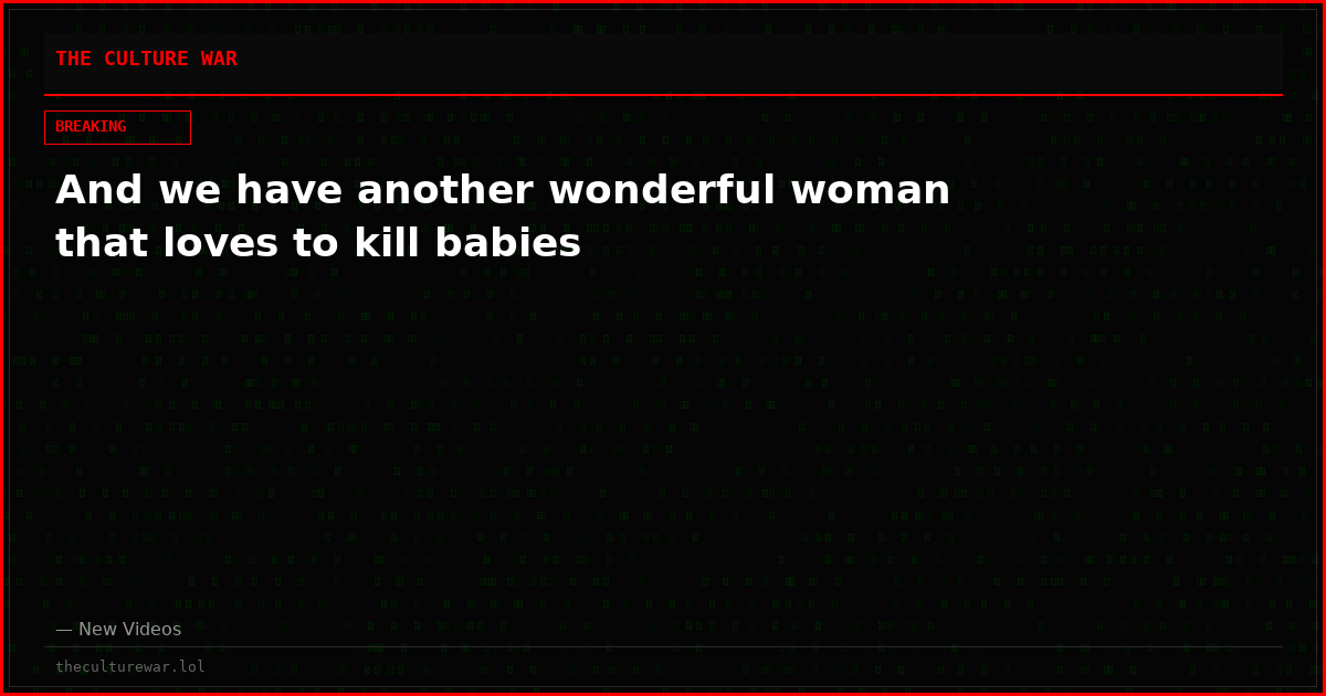 And we have another wonderful woman that loves to kill babies
