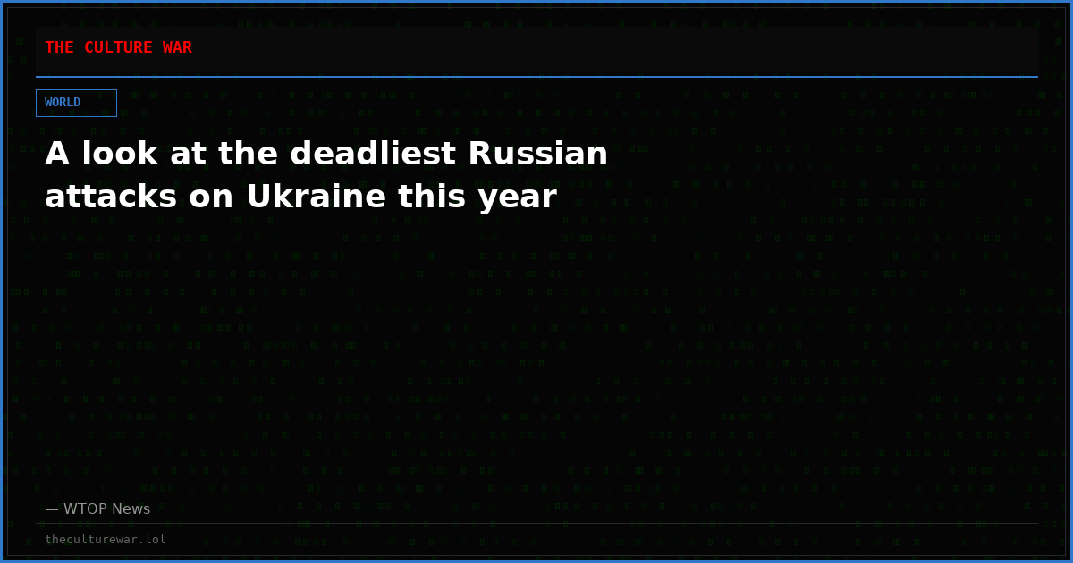 A look at the deadliest Russian attacks on Ukraine this year