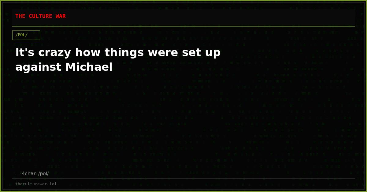 It's crazy how things were set up against Michael