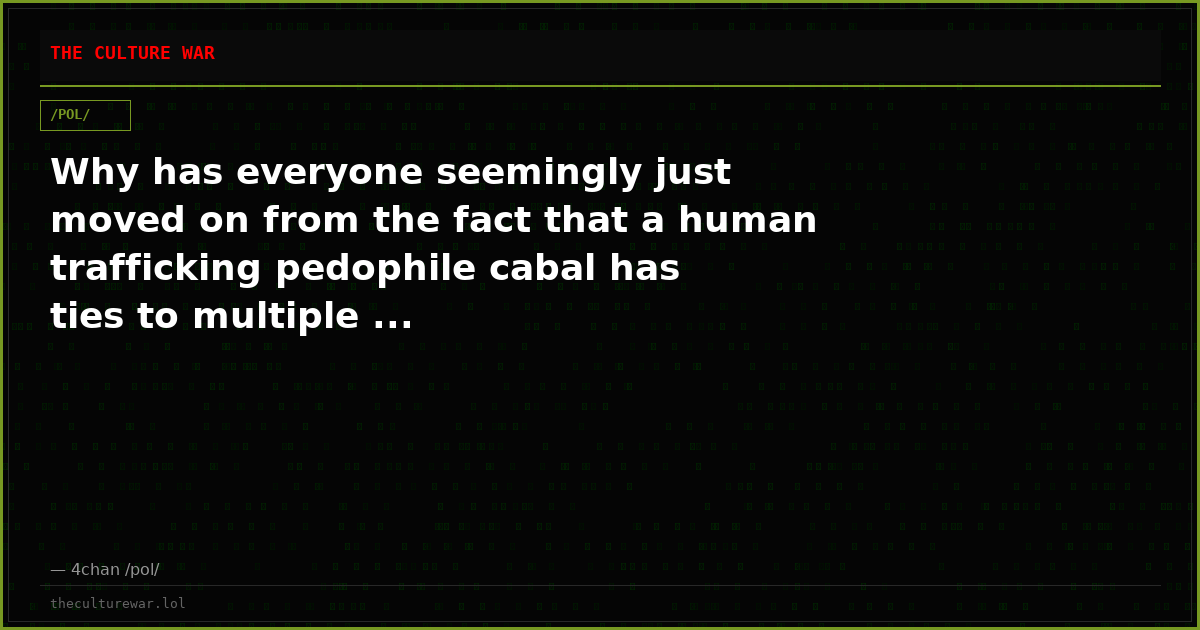 Why has everyone seemingly just moved on from the fact that a human trafficking pedophile cabal has ties to multiple ...