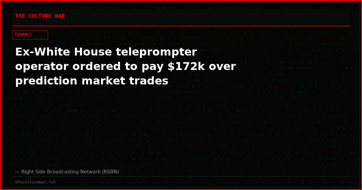 Ex-White House teleprompter operator ordered to pay $172k over prediction market trades