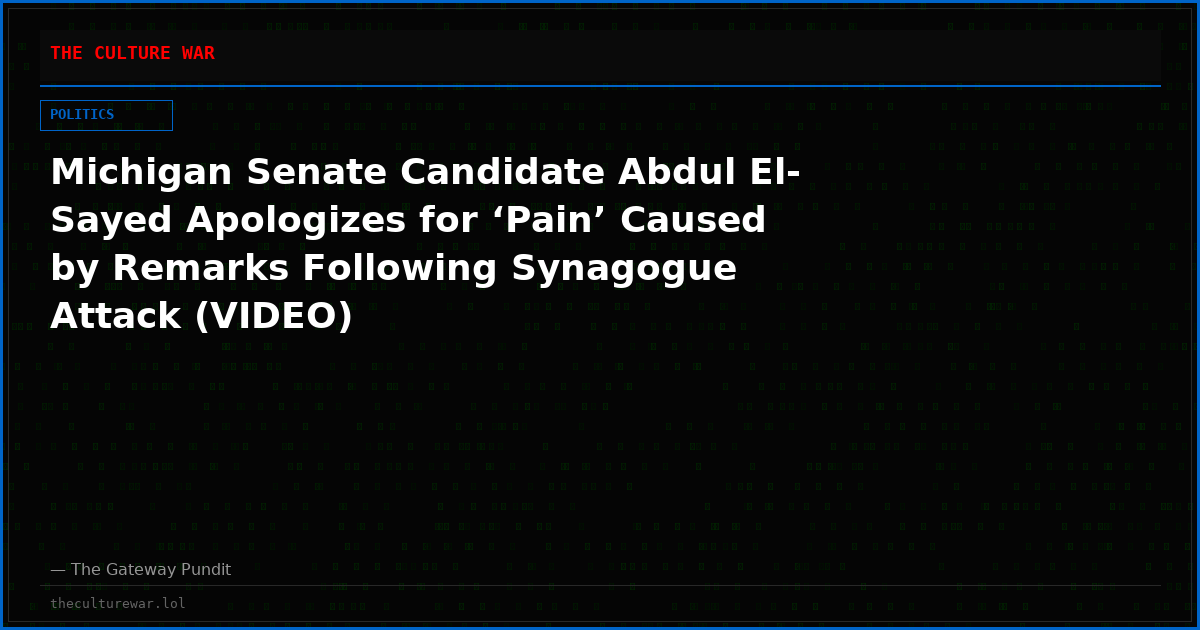 Michigan Senate Candidate Abdul El-Sayed Apologizes for ‘Pain’ Caused by Remarks Following Synagogue Attack (VIDEO)