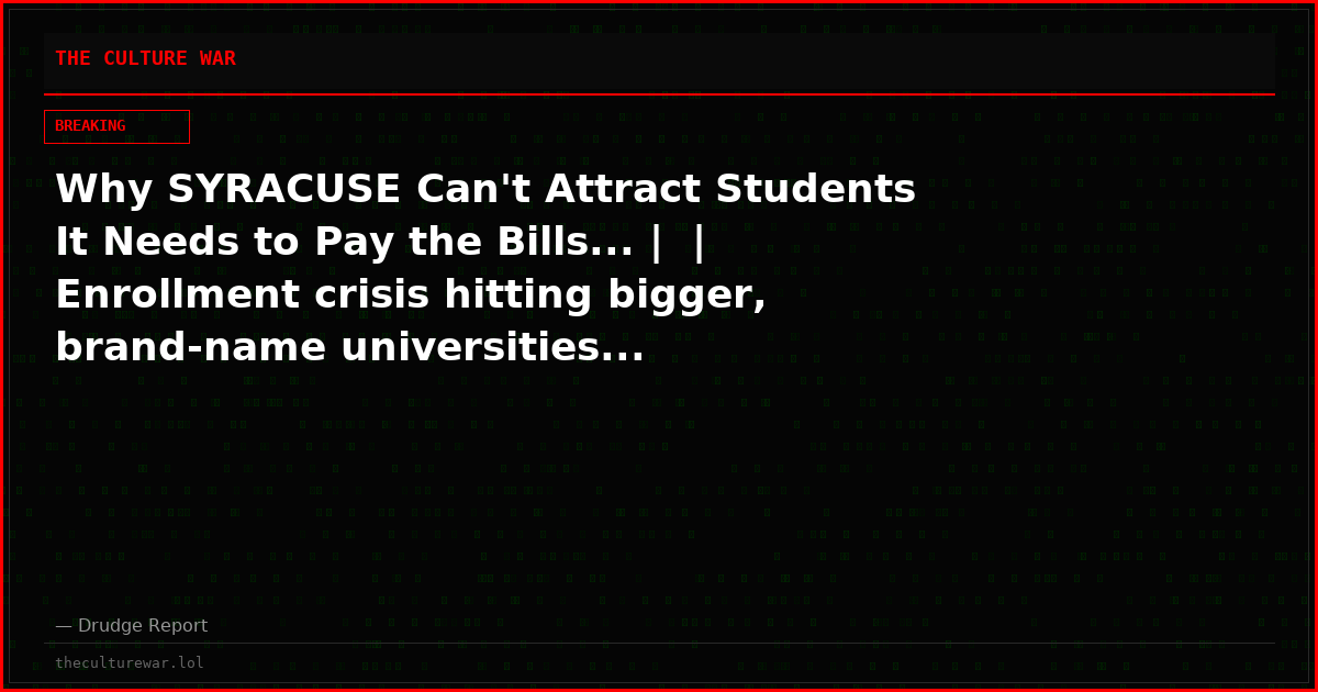 Why SYRACUSE Can't Attract Students It Needs to Pay the Bills... |  | Enrollment crisis hitting bigger, brand-name universities...