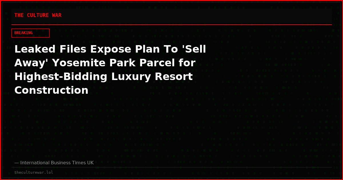 Leaked Files Expose Plan To 'Sell Away' Yosemite Park Parcel for Highest-Bidding Luxury Resort Construction