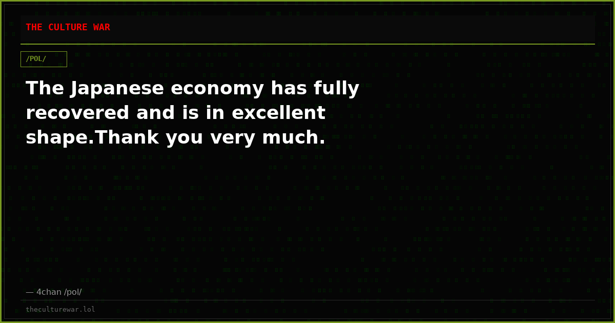 The Japanese economy has fully recovered and is in excellent shape.Thank you very much.