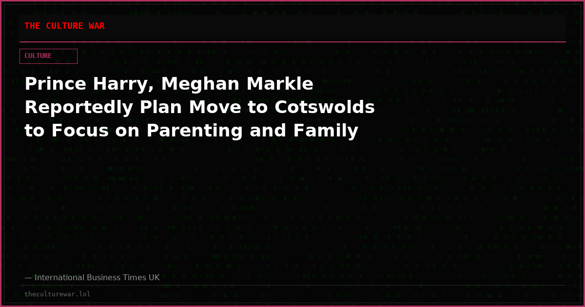 Prince Harry, Meghan Markle Reportedly Plan Move to Cotswolds to Focus on Parenting and Family