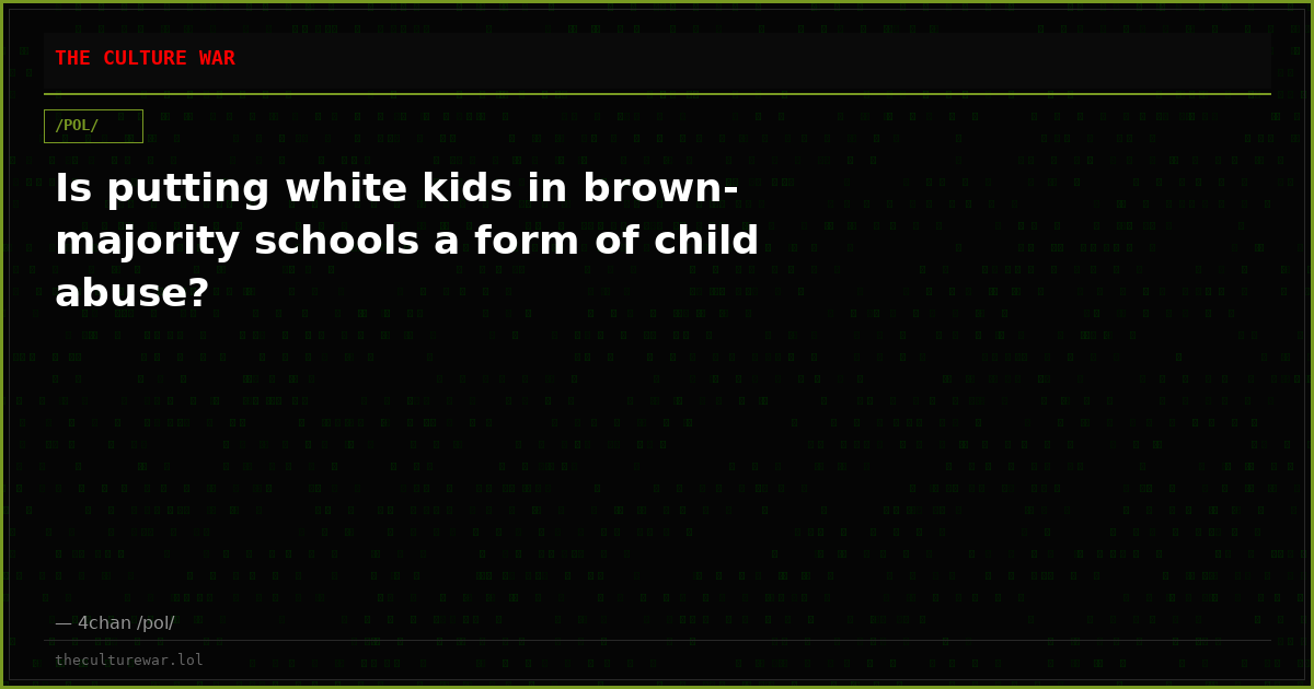 Is putting white kids in brown-majority schools a form of child abuse?