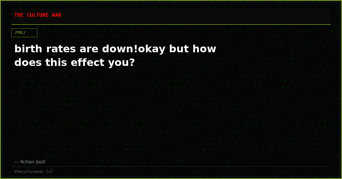 birth rates are down!okay but how does this effect you?