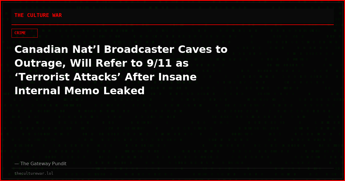Canadian Nat’l Broadcaster Caves to Outrage, Will Refer to 9/11 as ‘Terrorist Attacks’ After Insane Internal Memo Leaked