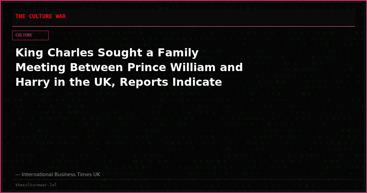 King Charles Sought a Family Meeting Between Prince William and Harry in the UK, Reports Indicate
