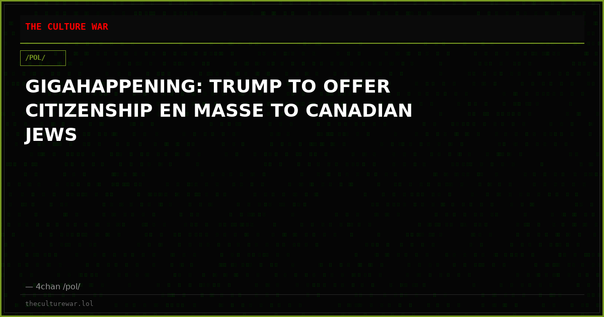 GIGAHAPPENING: TRUMP TO OFFER CITIZENSHIP EN MASSE TO CANADIAN JEWS