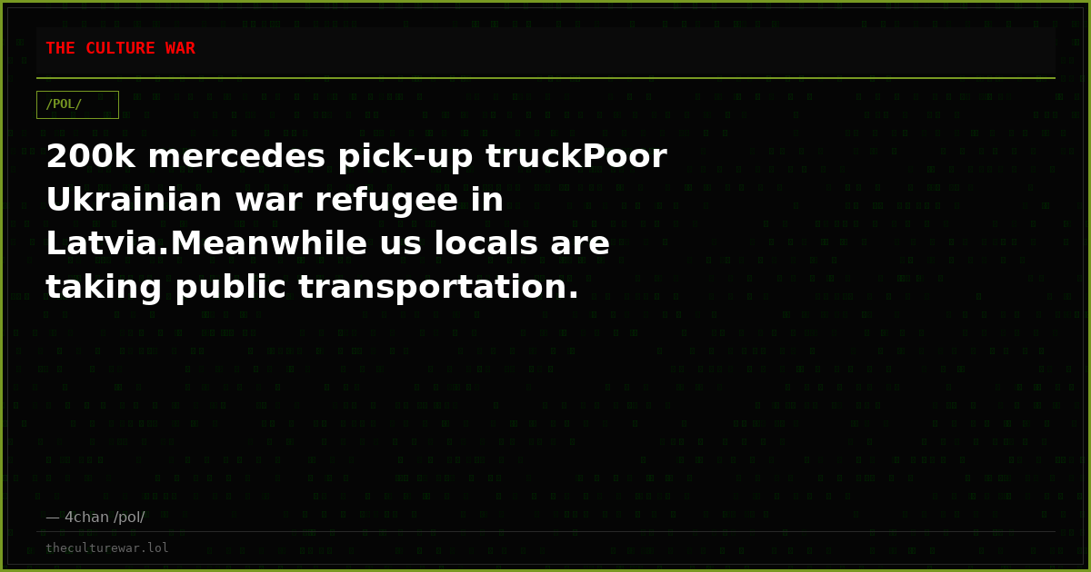 200k mercedes pick-up truckPoor Ukrainian war refugee in Latvia.Meanwhile us locals are taking public transportation.