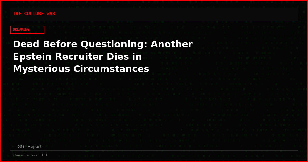 Dead Before Questioning: Another Epstein Recruiter Dies in Mysterious Circumstances