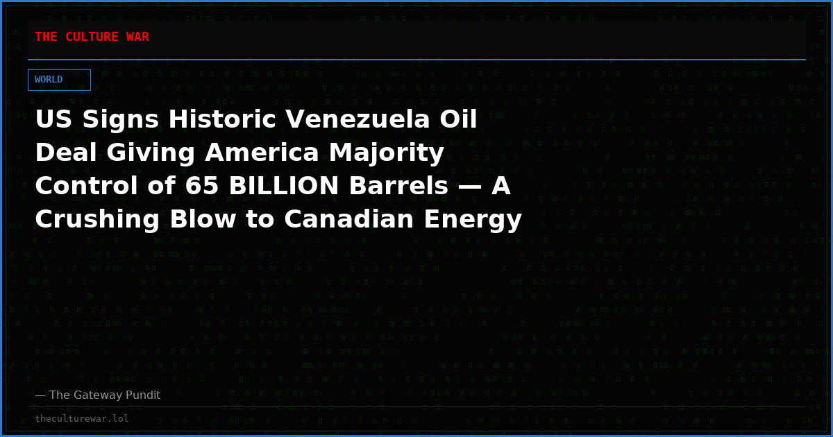 US Signs Historic Venezuela Oil Deal Giving America Majority Control of 65 BILLION Barrels — A Crushing Blow to Canadian Energy and PM Carney’s Oil Sands Legacy