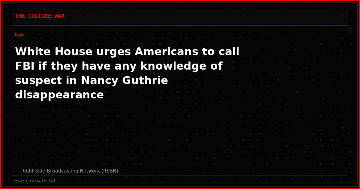 White House urges Americans to call FBI if they have any knowledge of suspect in Nancy Guthrie disappearance