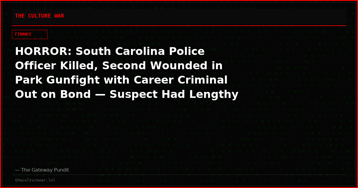 HORROR: South Carolina Police Officer Killed, Second Wounded in Park Gunfight with Career Criminal Out on Bond — Suspect Had Lengthy Criminal Record Across at Least 4 States