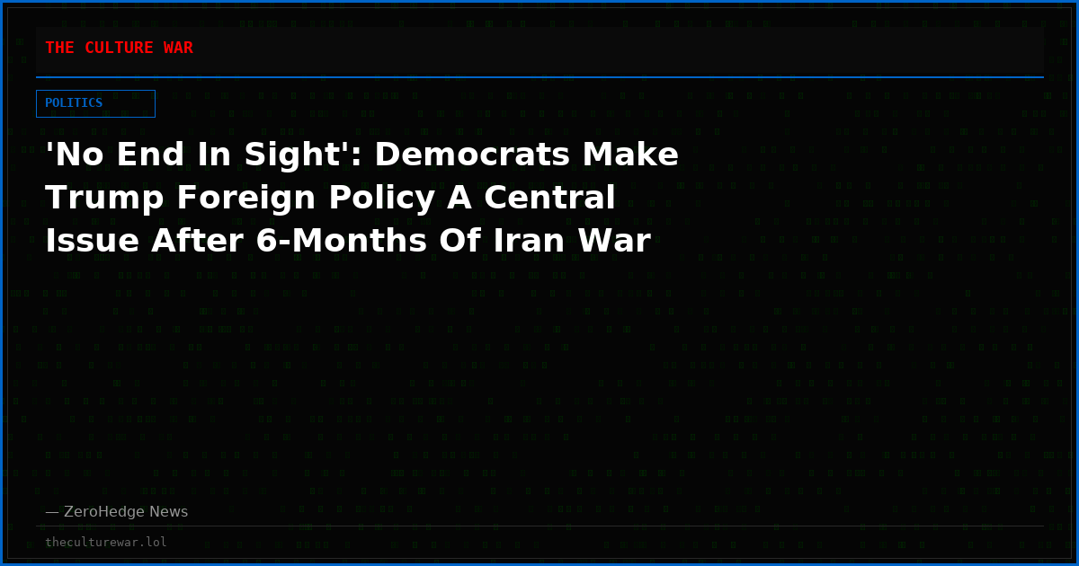 'No End In Sight': Democrats Make Trump Foreign Policy A Central Issue After 6-Months Of Iran War