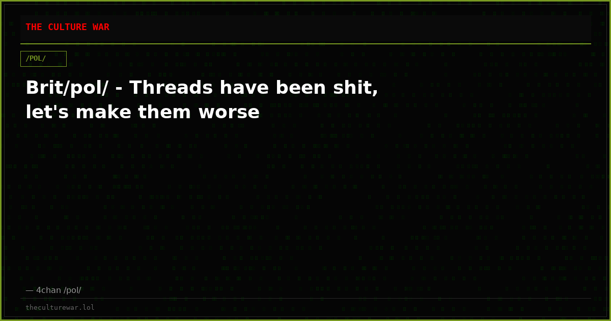 Brit/pol/ - Threads have been shit, let's make them worse