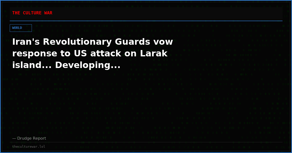 Iran's Revolutionary Guards vow response to US attack on Larak island... Developing...