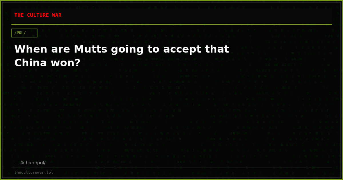 When are Mutts going to accept that China won?