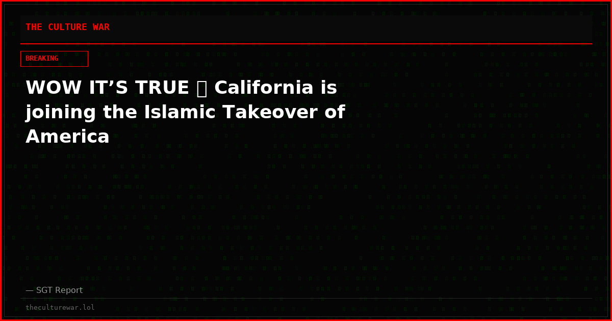 WOW IT’S TRUE 🚨 California is joining the Islamic Takeover of America