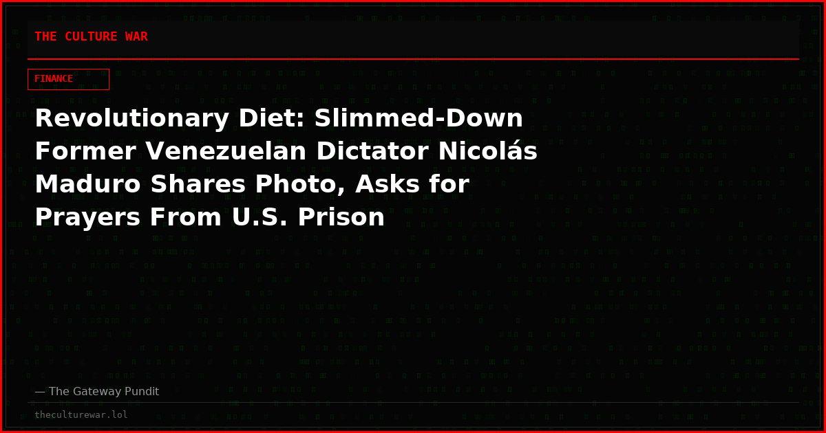 Revolutionary Diet: Slimmed-Down Former Venezuelan Dictator Nicolás Maduro Shares Photo, Asks for Prayers From U.S. Prison