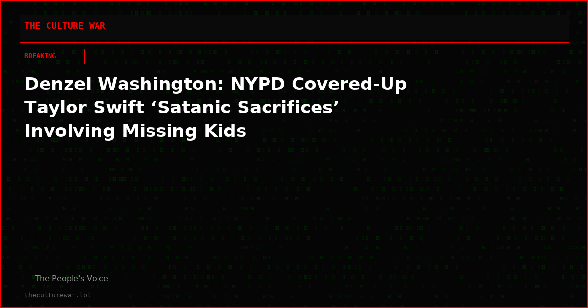 Denzel Washington: NYPD Covered-Up Taylor Swift ‘Satanic Sacrifices’ Involving Missing Kids