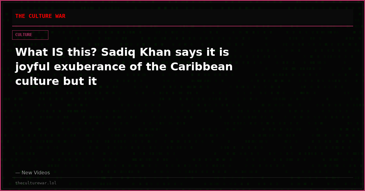 What IS this? Sadiq Khan says it is joyful exuberance of the Caribbean culture but it