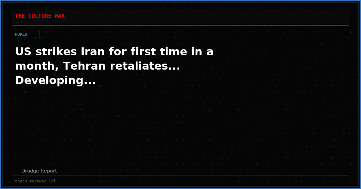 US strikes Iran for first time in a month, Tehran retaliates... Developing...