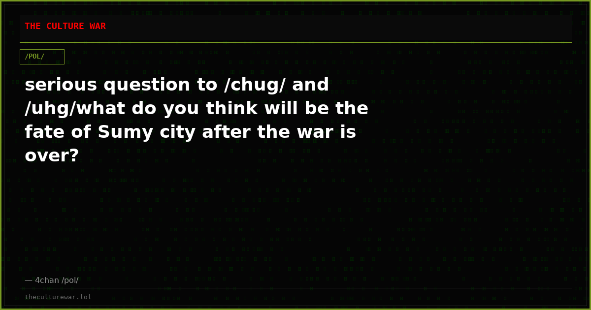 serious question to /chug/ and /uhg/what do you think will be the fate of Sumy city after the war is over?